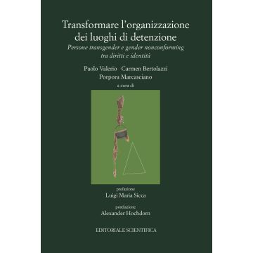 Transformare l'organizzazione dei luoghi di detenzione. Persone transgender e gender nonconforming tra diritti e identità