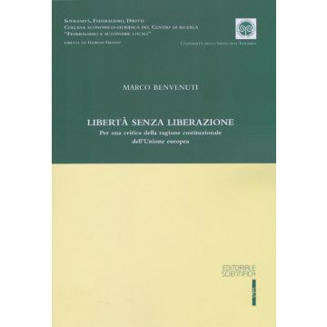 Libertà senza liberazione. Per una critica della ragione costituzionale dell'Unione europea