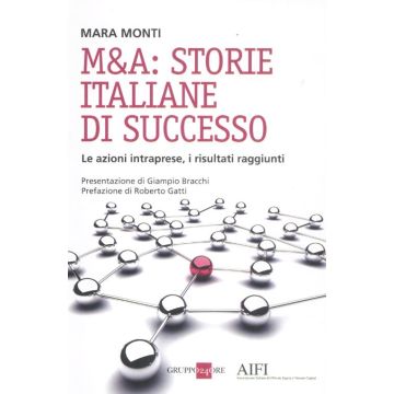 M&A: storie italiane di successo. Le azioni intraprese, i risultati raggiunti