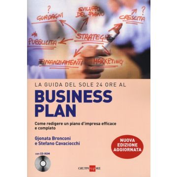 La guida del Sole 24 Ore al Business plan. Come redigere un piano d'impresa efficace e completo. Con CD-ROM