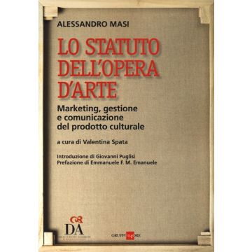 Lo statuto dell'opera d'arte. Marketing, gestione e comunicazione del prodotto culturale