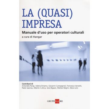 La (quasi) impresa. Manuale d'uso per operatori culturali