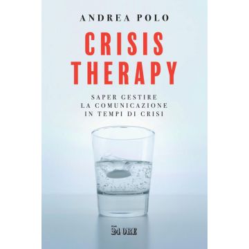Crisis therapy. Saper gestire la comunicazione in tempi di crisi