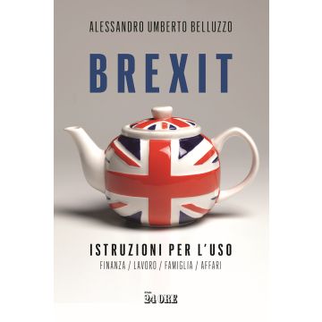 Brexit. Istruzioni per l'uso. Finanza lavoro famiglia affari