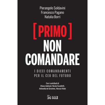 (Primo) non comandare. I dieci comandamenti per il CEO del futuro