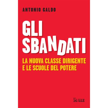 Gli sbandati. La nuova classe dirigente e le scuole del potere