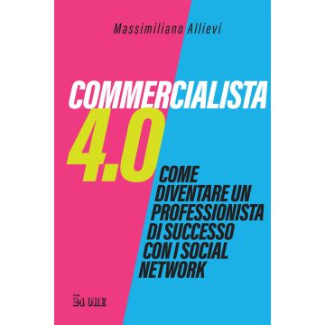 Commercialista 4.0. Come diventare un professionista di successo con i social media