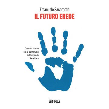Il futuro erede. Conversazione sulla continuità dell'azienda familiare