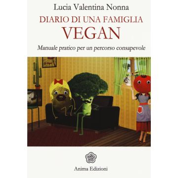 Diario di una famiglia vegan. Manuale pratico per un percorso consapevole