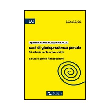 Casi di giurisprudenza penale. 80 schede per le prove scritte