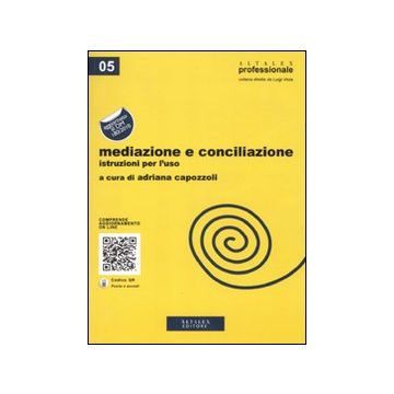 Mediazione e conciliazione. Istruzioni per l'uso