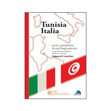Tunisia Italia. Storie e prospettive di una lunga amicizia