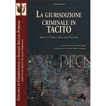 La giurisdizione criminale in Tacito. Aspetti letterari e implicazioni politiche