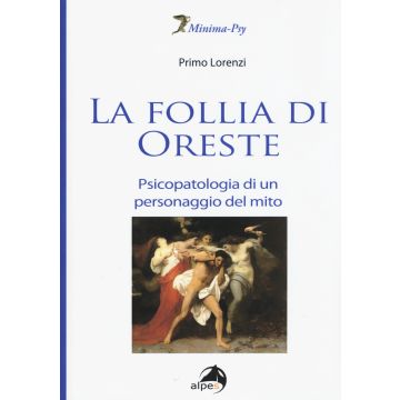 La follia di Oreste. Psicopatologia di un personaggio del mito