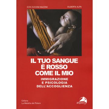 Il tuo sangue è rosso come il mio. Immigrazione e psicologia dell'accoglienza