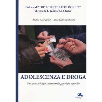 Adolescenza e droga. Uno studio sociologico, neuroscientifico, psicologico e giuridico