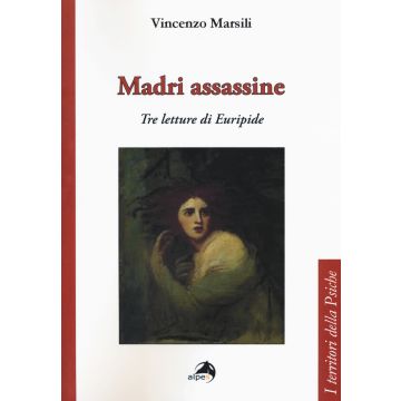 Madri assassine. Tre letture di Euripide