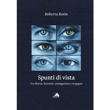 Spunti di vista. Tra libertà, diversità, omologazione e vergogna