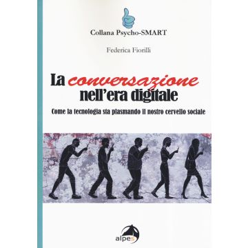 La conversazione nell'era digitale. Come la tecnologia sta plasmando il nostro cervello sociale