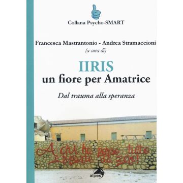 IIRIS. Un fiore per Amatrice. Dal trauma alla speranza