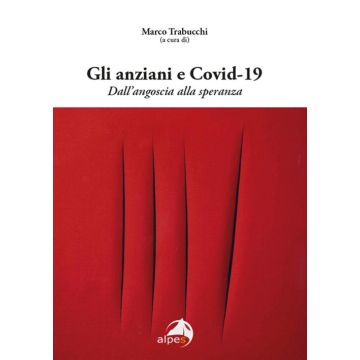 Gli anziani e Covid-19. Dall'angoscia alla speranza
