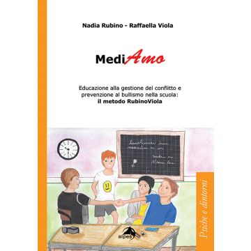 MediAmo. Educazione alla gestione del conflitto e prevenzione al bullismo nella scuola: Il metodo RubinoViola