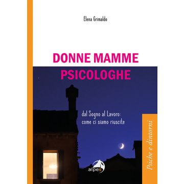 Donne mamme psicologhe. Dal sogno al lavoro: come ci siamo riuscite