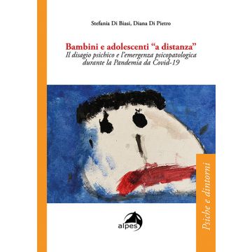 Bambini e adolescenti a «distanza». Il disagio psichico e l'emergenza psicopatologica durante la Pandemia da Covid-19