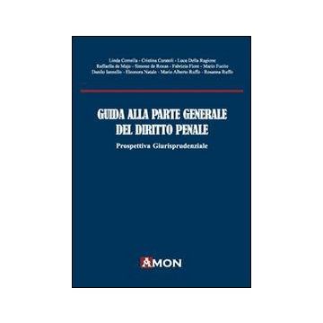 Guida alla parte generale del diritto penale. Prospettiva giurisprudenziale