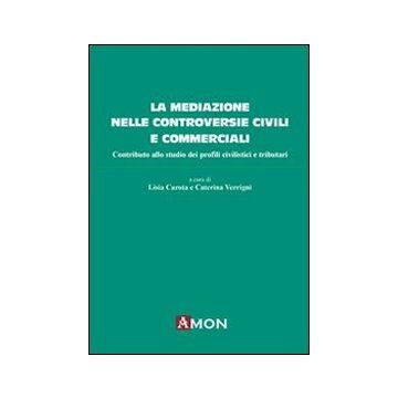La mediazione nelle controversie civili e commerciali. Contributo allo studio dei profili civilistici e tributari