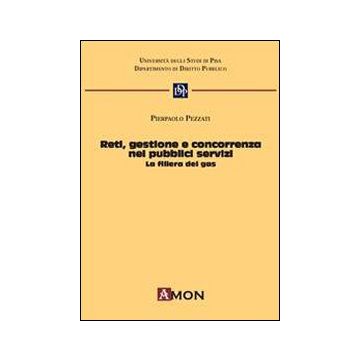 Reti gestione e concorrenza nei pubblici servizi. La filiera del gas
