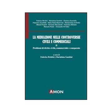 La mediazione nelle controversie civili e commerciali. Problemi di diritto civile, commerciale e comparato