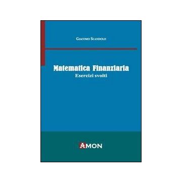 Matematica finanziaria. Esercizi svolti