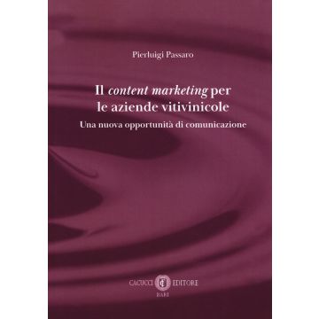 Il content marketing per le aziende vitivinicole. Una nuova opportunità di comunicazione