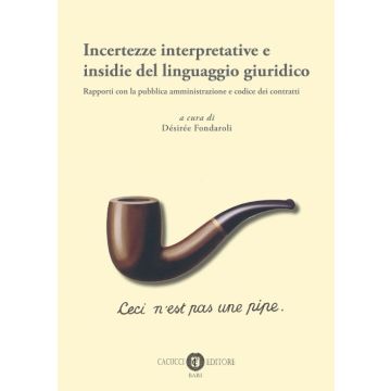 Incertezze interpretative e insidie del linguaggio giuridico. Rapporti con la pubblica amministrazione e codice dei contratti