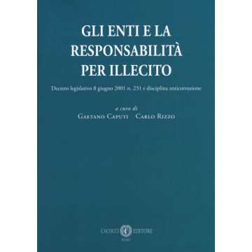 Gli enti e la responsabilità per illecito. Decreto legislativo 8 giugno 2001 n. 231 e disciplina anticorruzione