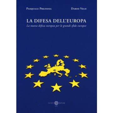 La difesa dell'Europa. La nuova difesa europea per le grandi sfide europee