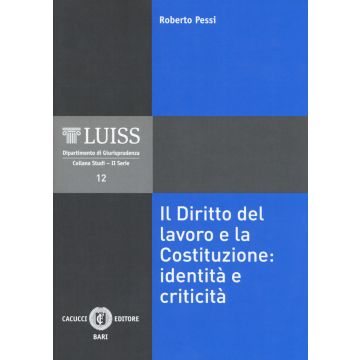 Il diritto del lavoro e la Costituzione: identità e criticità