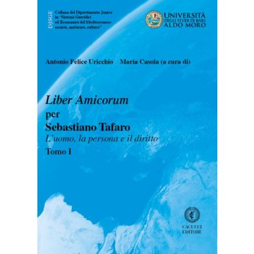Liber Amicorum per Sebastiano Tafaro. L'uomo, la persona e il diritto