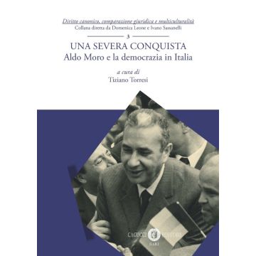 Una severa conquista. Aldo Moro e la democrazia in Italia