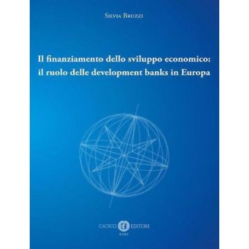 Il finanziamento dello sviluppo economico: il ruolo delle development banks in Europa