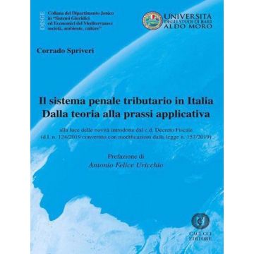 Il sistema penale tributario in Italia. Dalla teoria alla prassi applicativa. Alla luce delle novità introdotte dal c.d. Decreto Fiscale (d.l. n. 124/2019 convertito con modificazioni dalla legge n. 157/2019)