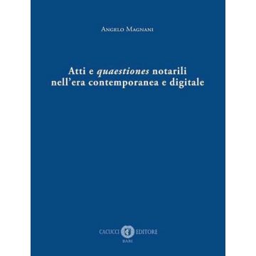 Atti e quaestiones notarili nell'era contemporanea e digitale