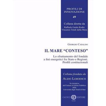Il mare «conteso». Lo sfruttamento del fondale a fini energetici fra Stato e Regioni. Profili costituzionali