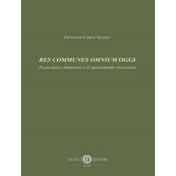 Res communes omnium oggi. Il paradosso dominante e il ripensamento necessario