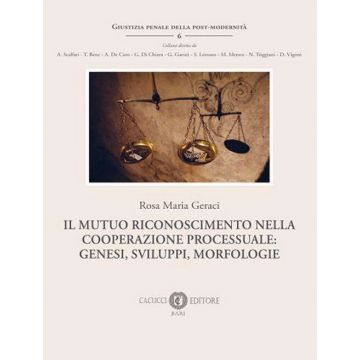 Il mutuo riconoscimento della cooperazione processuale: genesi, sviluppi, morfologie