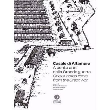Casale di Altamura. A cento anni dalla Grande guerra-One hundred years from the Great War