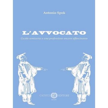 L'avvocato. Guida semiseria a una professione ancora affascinante