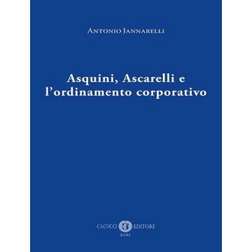 Asquini, Ascarelli e l'ordinamento corporativo