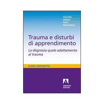 Trauma e disturbi di apprendimento. La disgnosia quale adattamento al trauma